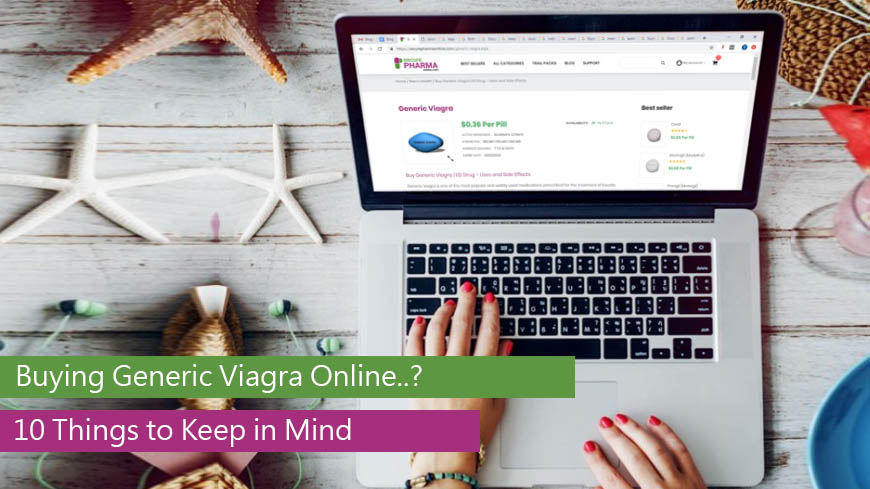 Buying Generic Viagra Online 10 Things to Keep in Mind