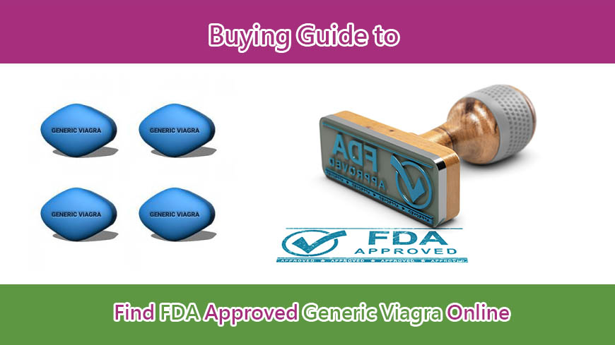 Buying Guide to Find FDA Approved Generic Viagra Online