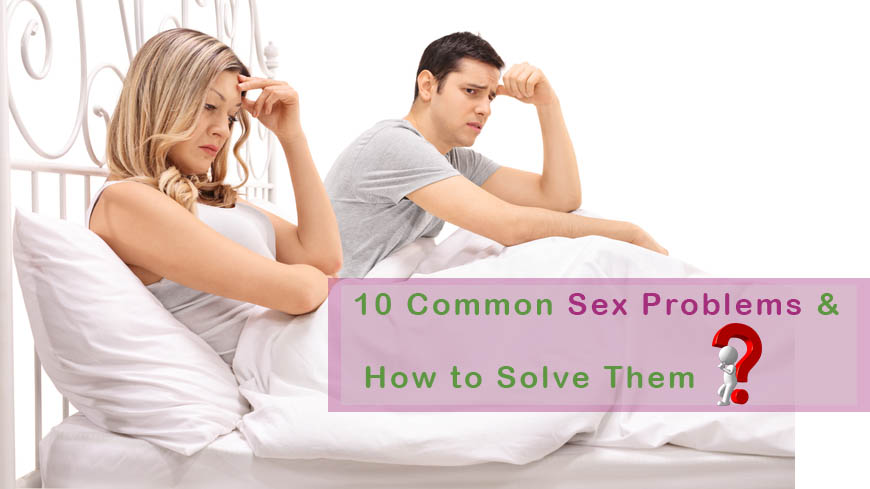 Sex Problems 10 Most Common Issues And How To Solve Them 1349