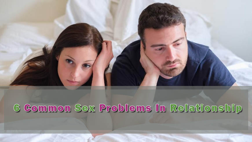 6 Common Sex Problems In Relationship