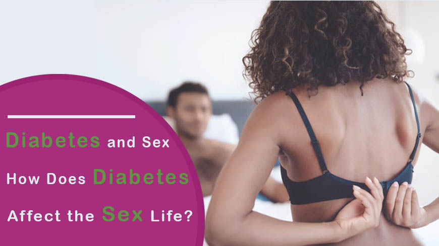 Diabetes and Sex How Does Diabetes Affect the Sex Life