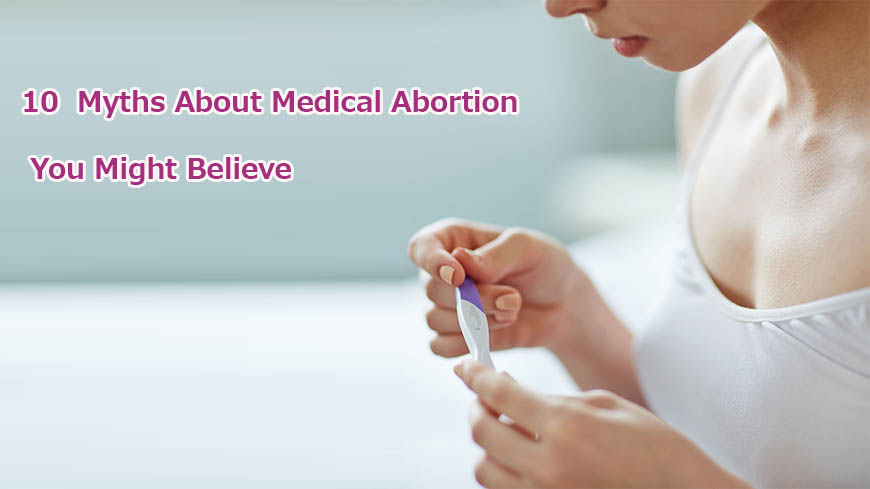 10 Medical Abortion Myths You Might Believe