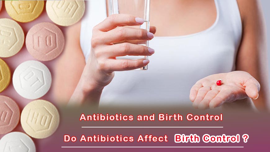 Antibiotics and Birth Control Do Antibiotics Affect Birth Control