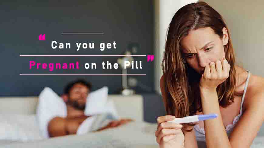 Can You Get Pregnant on the Pill?