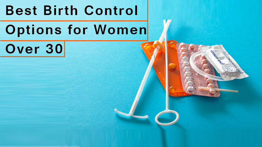 Best Birth Control Options for Women Over 30