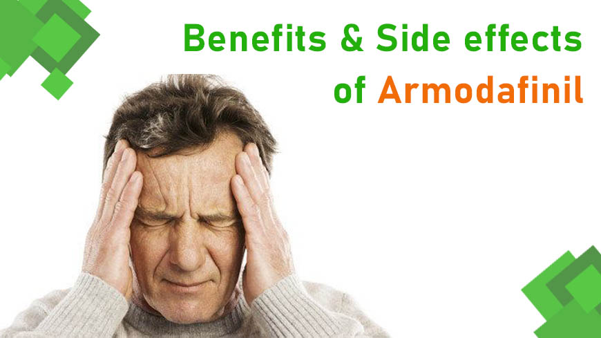 Benefits and side effects of Armodafinil