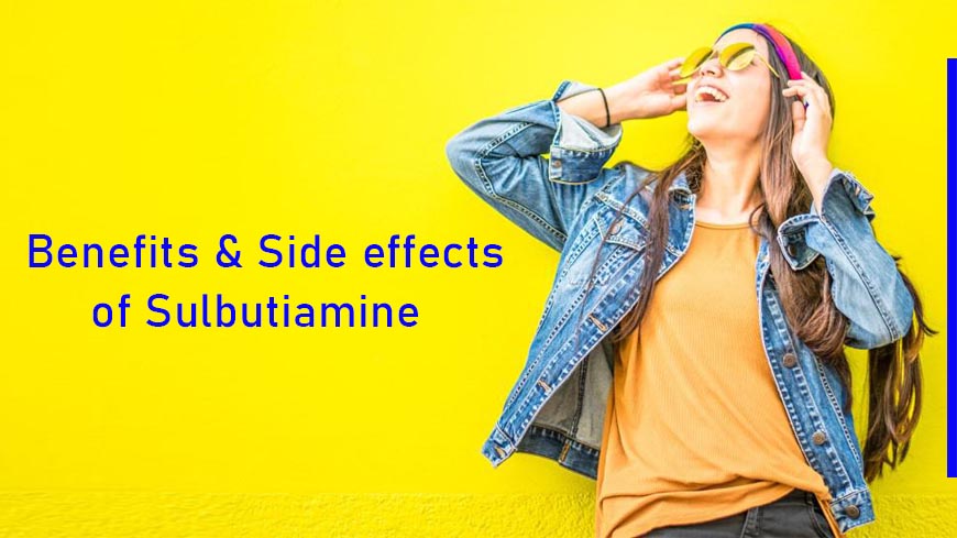 Benefits & side effects of Sulbutiamine